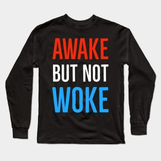 Awake But Not Woke Long Sleeve T-Shirt